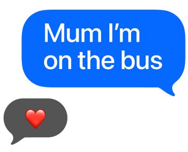 Text bubble reads Mum I'm on the bus, with a heart emoji reply