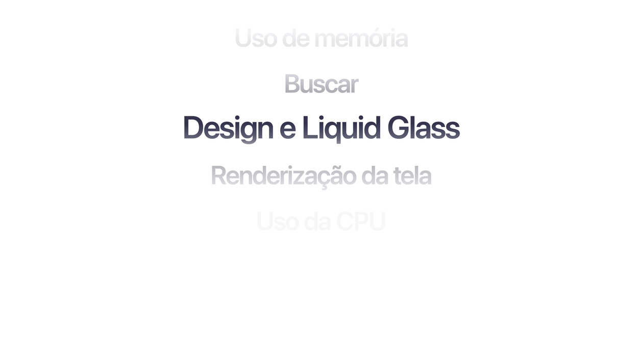 Texto mostrando várias melhorias no sistema operacional, incluindo uso de memória, busca, design e Liquid Glass, renderização na tela e uso da CPU