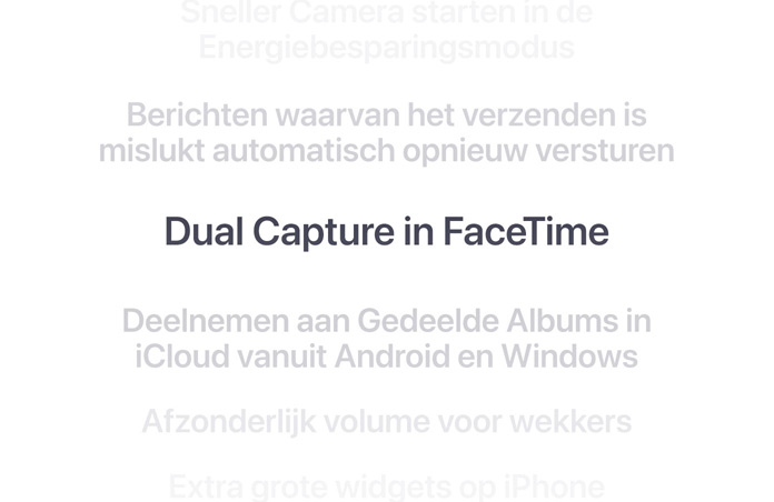 Een verticale lijst met features, met Dual Capture in FaceTime in het midden in een vet lettertype. De features erboven en eronder vervagen in de achtergrond.