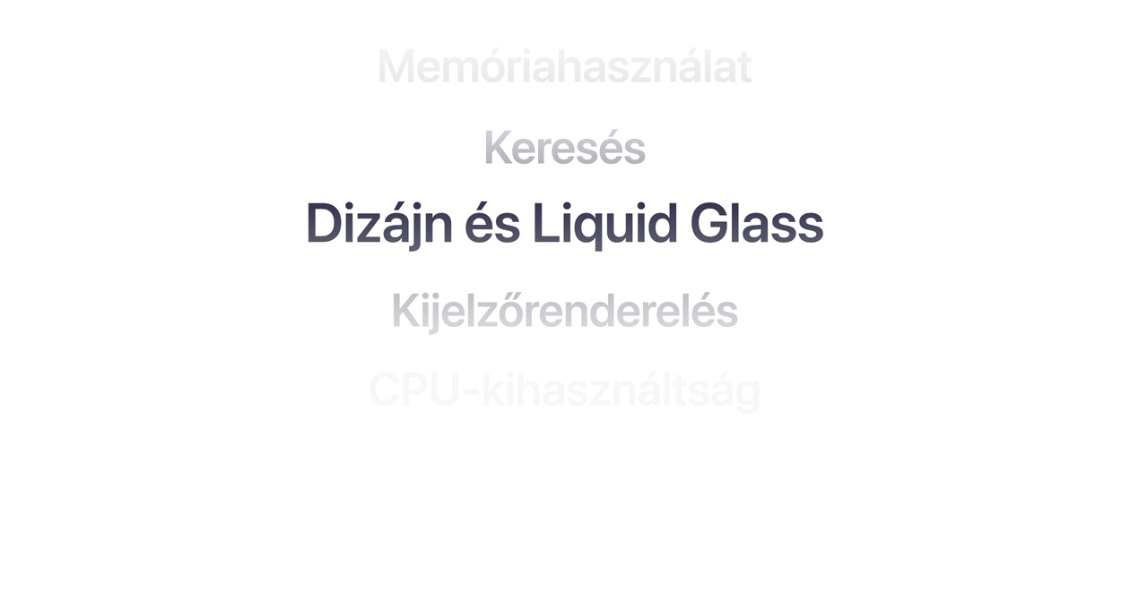 Az operációs rendszer különböző fejlesztéseinek felsorolása látható, köztük a memóriahasználat, a keresés, a dizájn és a Liquid Glass, a kijelzőrenderelés és a CPU-kihasználtság