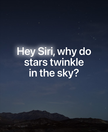 Screen with starry night sky and overlay of text of query to Siri AI, Siri, why do stars twinkle in the sky?