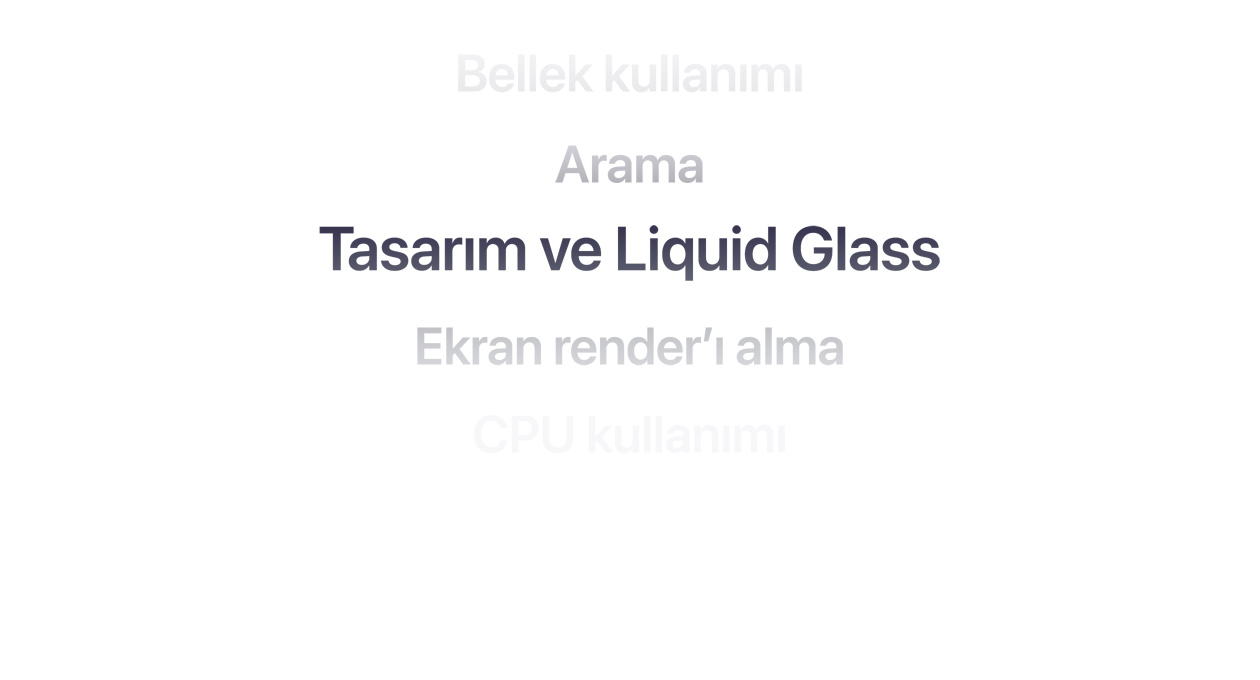 Bellek kullanımı, Arama, Tasarım ve Liquid Glass, Ekran render’ı alma, CPU kullanımı gibi pek çok farklı OS iyileştirmesini gösteren metin